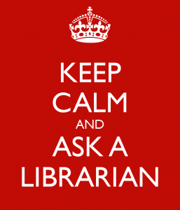 Keep Calm and Ask a Librarian